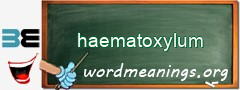 WordMeaning blackboard for haematoxylum